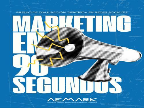 PREMIO DE DIVULGACIÓN CIENTÍFICA EN REDES SOCIALES “MARKETING EN 90 SEGUNDOS” 