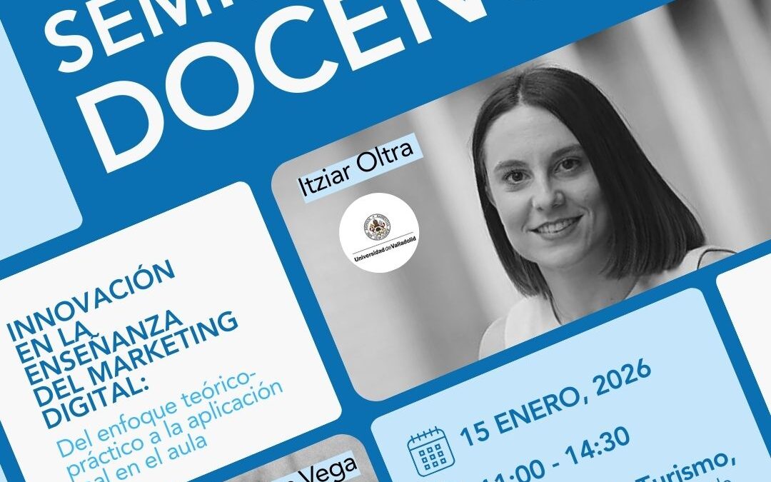 SEMINARIO DE DOCENCIA: “INNOVACIÓN EN LA ENSEÑANZA DEL MARKETING DIGITAL: DEL ENFOQUE TEÓRICO-PRÁCTICO A LA APLICACIÓN REAL EN EL AULA”